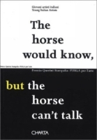 The Horse Would Know, but the Horse Can't Talk: Young Italian Artists артикул 10235d.