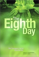 The Eighth Day: The Transgenic Art of Eduardo Kac артикул 10278d.